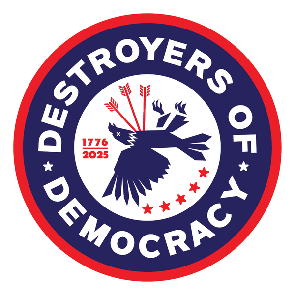 Destroyers of Democracy